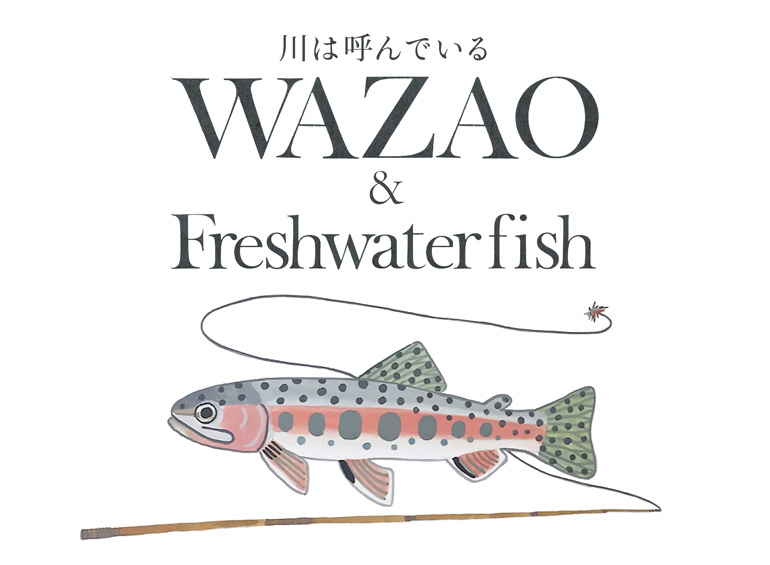 川は呼んでいる　WAZAO & Freshwaterfish